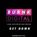 Ivan Kay vs Cristian Farigu Dj - Get Down (Original Mix)