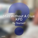 Man Without A Clue & KPD - Be Yourself (Instrumental Mix)