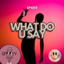 SP1DER - What Do U Say (Original Mix)
