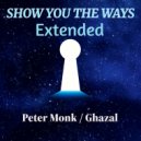 Peter Monk & Ghazal - Show You The Ways (Extended)