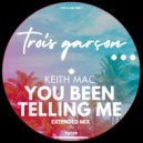 Keith Mac - You Been Telling Me (Extended Mix)