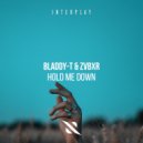 Bladdy-T, ZVBXR - Hold Me Down (Original Mix)