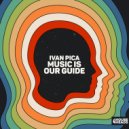 Ivan Pica - Music Is Our Guide (Extended Mix)