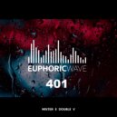 Mister E Double V - Euphoric Wave vol.401