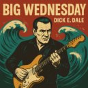 Dick E. Dale - Big Wednesday ()