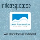 interspace - WE DON\'T HAVE TO FEEL IT ()