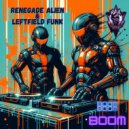 Renegade Alien & Leftfield Funk - Boom Boom Boom