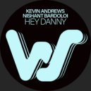 Kevin Andrews, Nishant Bardoloi - Hey Danny