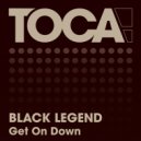 Black Legend - Get On Down (Edit)