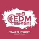 Hard EDM Workout - Tell It to My Heart (Instrumental Workout Mix 140 bpm)