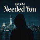 ØTAM - Needed You ()