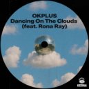 OKPLUS & Rona Ray - Dancing On The Clouds