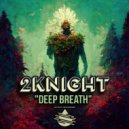 2KNIGHT - Deep Breath