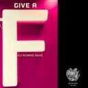 DJ RONNIE RAVE - Give a F (Original Mix)