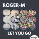 Roger-M - Let You Go (Extended Mix)