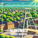 Klangwald - Sunday Morning (Original Mix)