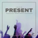 TWO!NFLUENCES - Livin\' In The Present (Original Mix)