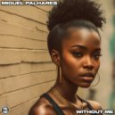 Miguel Palhares - Without Me (Original Mix)