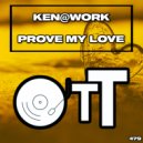 Ken@Work - Prove My Love
