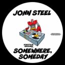 John Steel - Somewhere, Someday (Original Mix)