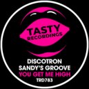 Discotron & Sandy's Groove - You Get Me High