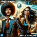 Disco Milieu - Feels So Good (Original Mix)