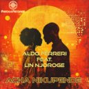 Aldo Ferreri & Lin Njoroge - Acha Nikupende (Original Mix)