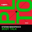 Stefan Makepeace - Body Talk (Original Mix)