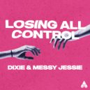 Dixie & Messy Jessie - Losing All Control