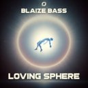 Blaize Bass - Loving Sphere