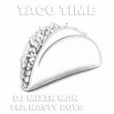 DJ Mixer Man & Nasty Boys - Taco Time (spicy)