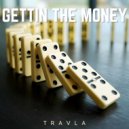 Travla - Gettin The Money