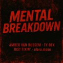 Amber van Bussem & Ty-Dex & Just Fixin\' & elara.moon & YXNI & Loosely Screws & YXNI - Mental Breakdown (with Ty-Dex, Just Fixin\' & elara.moon) [ (feat. Loosely Screws) (YXNI Club Edit)