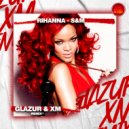 Rihanna - S&M (Glazur & XM Radio Remix)