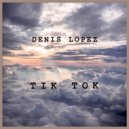 Denis Lopez - TIK TOK (Original Mix)