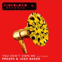 Prospa & Josh Baker feat. RAHH - You Don't Own Me