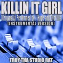 Troy Tha Studio Rat - Killin It Girl (Originally Performed by J Hope and GloRilla) (Instrumental Version)