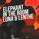 Luna & Lenthe - Elephant In The Room