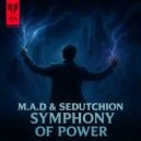 M.A.D. & Sedutchion - Symphony Of Power (Extended Mix)