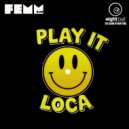 FEMM DJs - Play It Loca (Extended Mix)