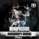 Deadfussion - Everybody\'s Dancing ()