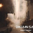 Ankit Shah & Arijit Chakraborty - Dhuaan Sa ()