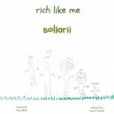 Soliarii - Rich Like Me