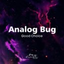 Analog Bug - Good Choice ()