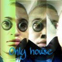 DSMN - Only house ()