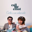 Call me Elliot - Cartas A Un Admirador ()