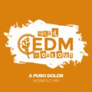 Hard EDM Workout - A Puro Dolor (Workout Mix 140 bpm)