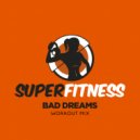 SuperFitness - Bad Dreams (Workout Mix Edit 133 bpm)