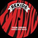 Tiger Stripes - Time For Peace (Original Mix)