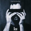 Ice - Can\'t Get You Out ()